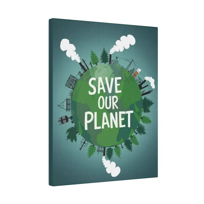 Eco Friendly Matte Canvas Save our Planet