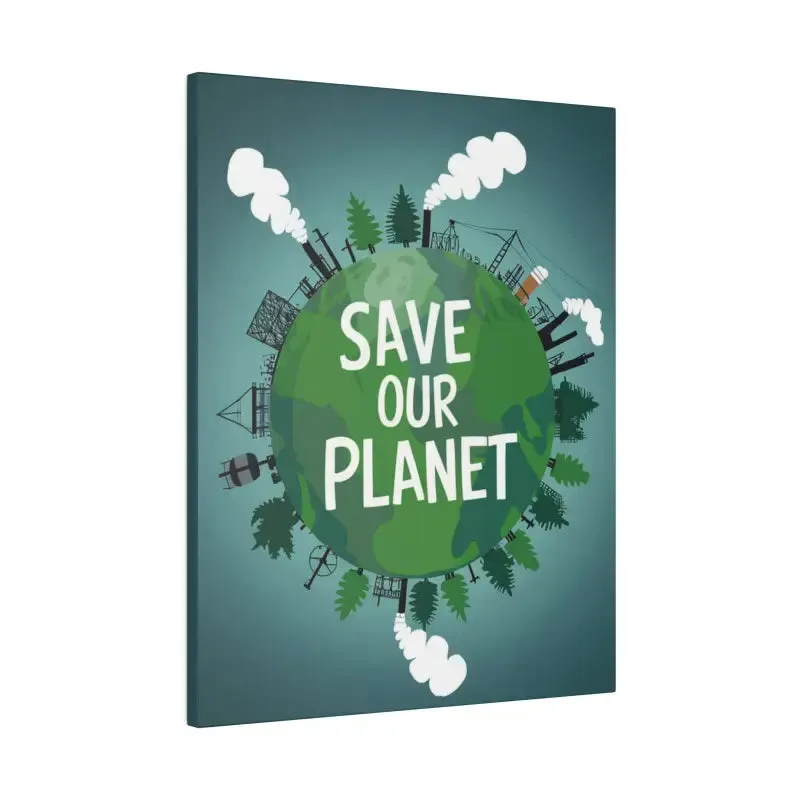 Eco Friendly Matte Canvas Save our Planet