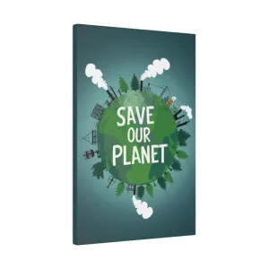 Eco Friendly Matte Canvas Save our Planet